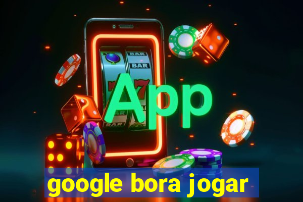 google bora jogar